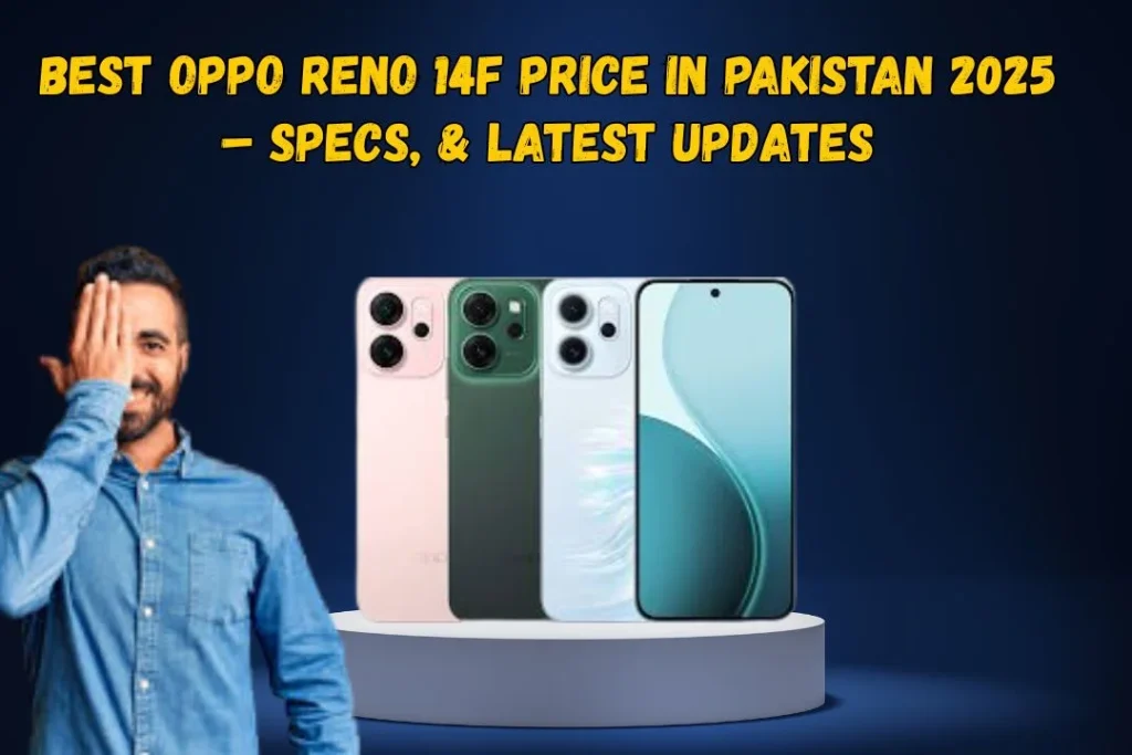 Best Oppo Reno 14F Price in Pakistan 2025 – Specs, & Latest Updates
