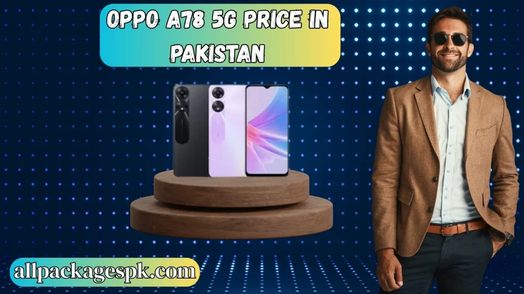 Oppo A78 5G Price in Pakistan – Affordable 5G Smartphone with Premium Features 3 Oppo A78 5G Price in Pakistan